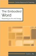 The Embodied Word: Preaching as Art and Liturgy