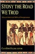 Stony the Road We Trod; African American Biblical Interpretation