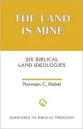 The Land Is Mine: Six Biblical Land Ideologies