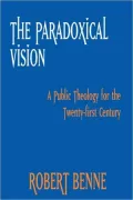 The Paradoxical Vision: A Public Theology for the Twenty-First Century