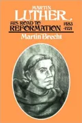 Martin Luther : His Road to Reformation, 1483-1521
