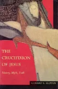 Crucifixion of Jesus History, Myth, Faith