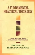 Book cover of A Fundamental Practical Theology: Descriptive and Strategic Proposals