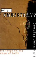 Why Christian? For Those on the Edge of Faith
