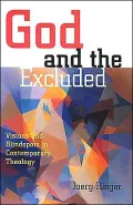 God and the Excluded: Visions and Blindspots in Contemporary Theology
