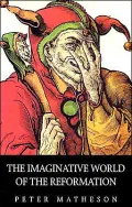 The Imaginative World of the Reformation