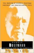 Rudolf Bultmann: Interpreting Faith for the Modern Era