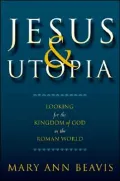 Jesus and Utopia: Looking for the Kingdom of God in the Roman World