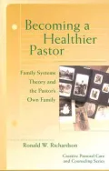Becoming a Healthier Pastor: Family Systems Theory and the Pastor's Own Family