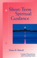 Short-Term Spiritual Guidance: A Contemporary Approach to a Classic Discipline, Creative Pastoral Care and Counseling