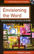 Envisioning the Word: The Use of Visual Images in Preaching