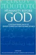 Humanity Before God: Contemporary Faces of Jewish, Christian, and Islamic Ethics