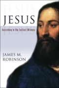 Jesus: According to the Earliest Witness