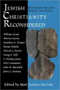 Jewish Christianities Reconsidered: Rethinking Ancient Groups and Texts
