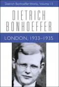 London 1933-1935: Dietrich Bonhoeffer Works, Volume 13