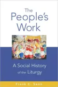 The People's Work: A Social History of the Liturgy
