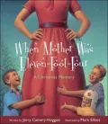 When Mother Was Eleven-Foot-Four: A Christmas Memory