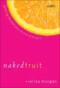 Naked Fruit: Getting Honest about the Fruit of the Spirit