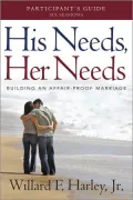 His Needs, Her Needs Participant's Guide: Building an Affair-Proof Marriage (A Six-Session Study)