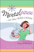 Mentalpause: And Other Midlife Laughs