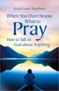 When You Don't Know What to Pray: How to Talk to God about Anything
