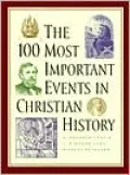 The 100 Most Important Events in Christian History