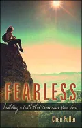 Fearless : Building a Faith That Overcomes Your Fear