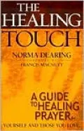 Healing Touch: A Guide to Healing Prayer for Yourself and Those You Love