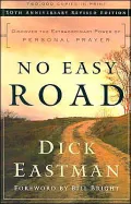 No Easy Road: Discover the Extraordinary Power of Personal Prayer
