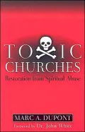 Toxic Churches: Restoration from Spiritual Abuse