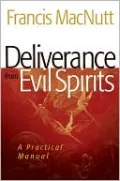 Deliverance from Evil Spirits: A Practical Manual