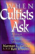 When Cultists Ask : A Popular Handbook on Cultic Misinterpretations