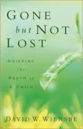 Gone but Not Lost: Grieving the Death of a Child