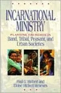 Incarnational Ministry: Planting Churches in Band, Tribal, Peasant, and Urban Societies