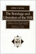 Bondage and Liberation of the Will: A Defence of the Orthodox Doctrine of Human Choice against Pighius