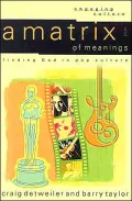 Matrix of Meanings: Finding God in Pop Culture