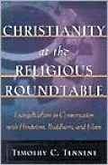 Christianity at the Religious Roundtable: Evangelicalism in Conversation with Hinduism, Buddhism, and Islam
