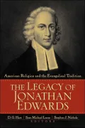 Legacy of Jonathan Edwards American Religion and the Evangelical Tradition