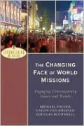 Changing Face of World Missions: Engaging Contemporary Issues and Trends (Encountering Mission Sereis)