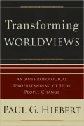 Transforming Worldviews: An Anthropological Understanding of How People Change