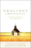 Gracious Christianity: Living the Love We Profess