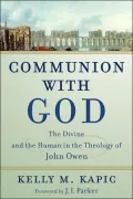 Communion with God: The Divine and the Human in the Theology of John Owen