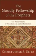 The Goodly Fellowship of the Prophets: The Achievement of Association in Canon Formation
