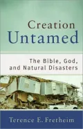 Creation Untamed: The Bible, God, and Natural Disasters