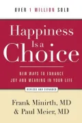 Happiness Is a Choice: New Ways to Enhance Joy and Meaning in Your Life
