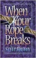 When Your Rope Breaks