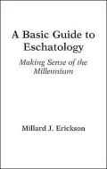 Basic Guide to Eschatology: Making Sense of the Millennium