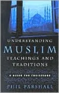 Understanding Muslim Teachings and Traditions: A Guide for Christians