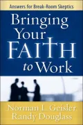 Bringing Your Faith to Work: Answers for Break-Room Skeptics