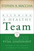 Becoming a Healthy Team: Five Traits of Vital Leadership